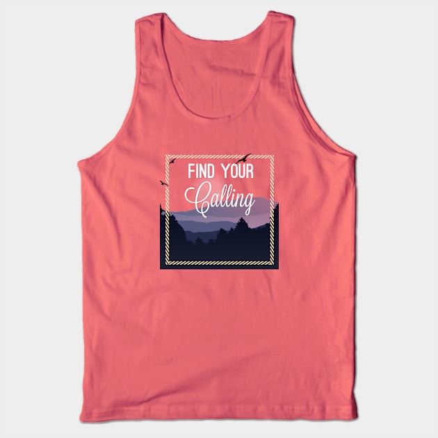 Find your calling Tank Top by PassingTheBaton